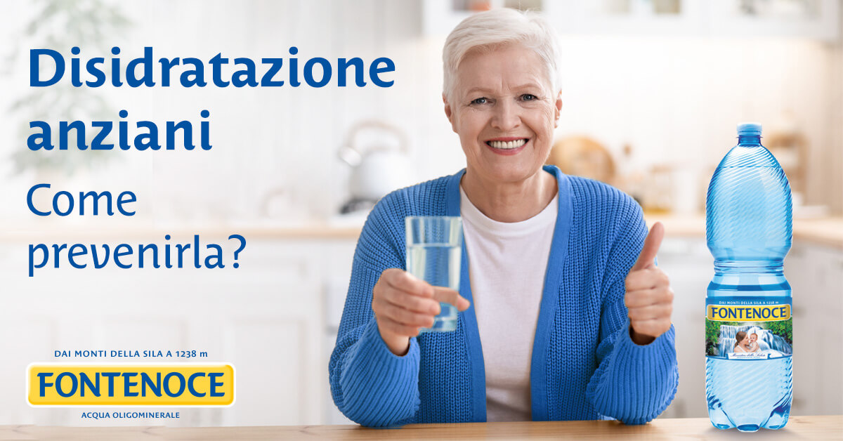 Disidratazione Anziani Come Prevenirla Acqua Fontenoce