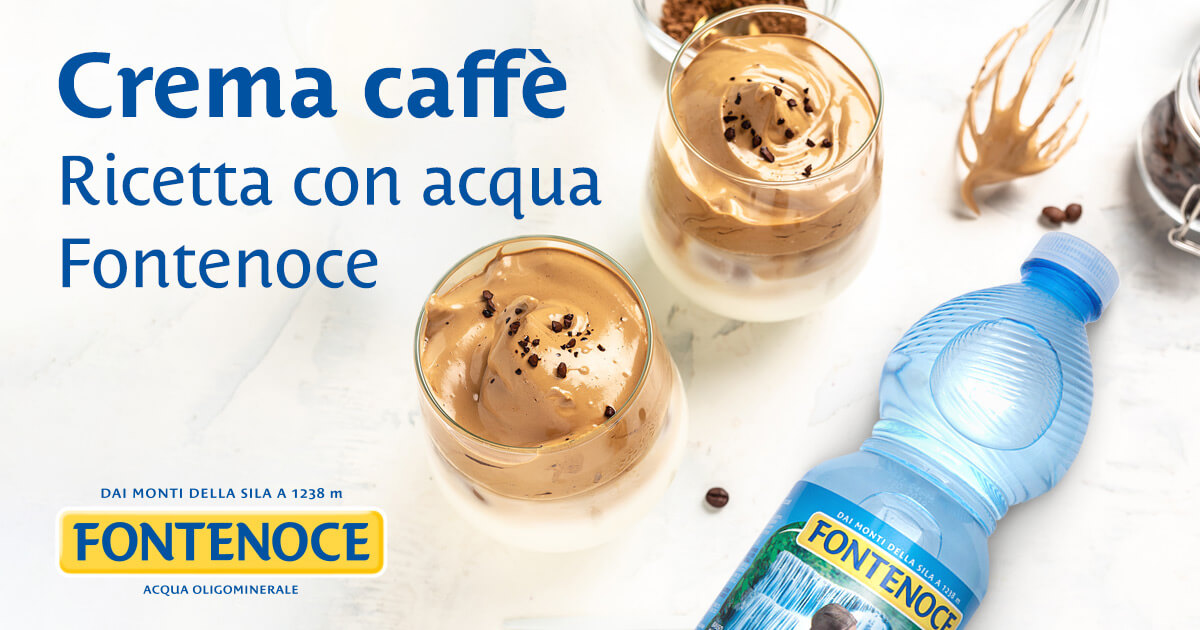 Crema caff, ricetta con acqua Fontenoce | Acqua Fontenoce